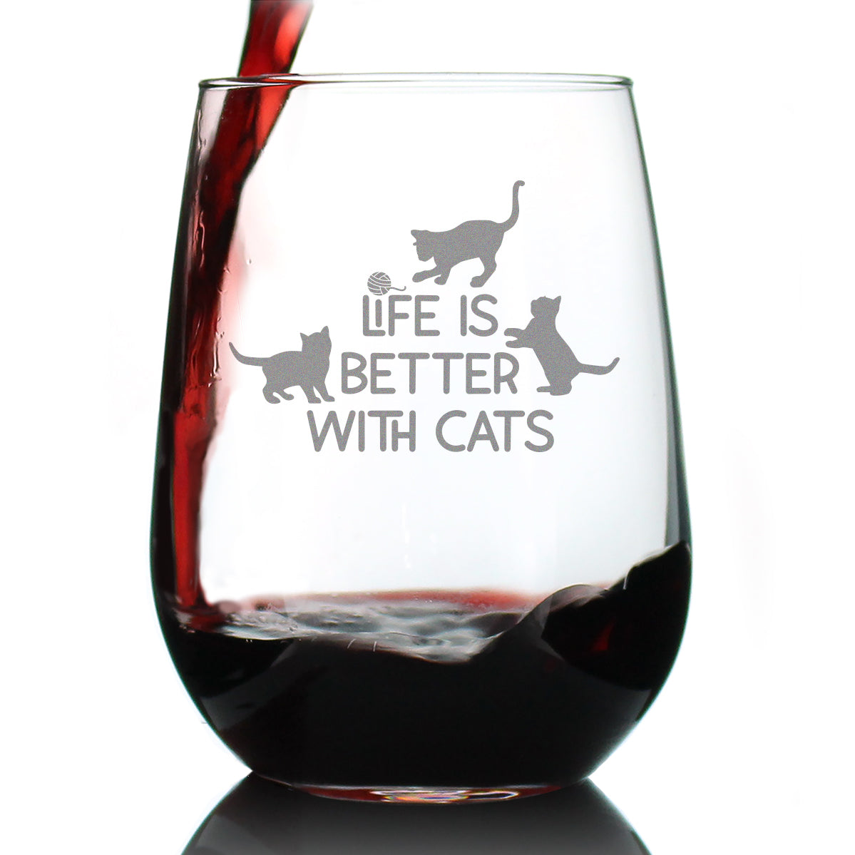 Life is Better With Cats - Stemless Wine Glass - Funny Kitten Themed Gifts for Cat Lovers - Large 17 Oz Glasses