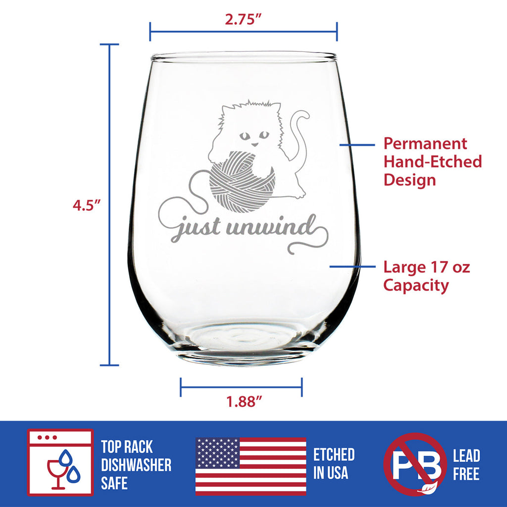 Just Unwind - Stemless Wine Glass - Funny Kitten Themed Gifts for Cat Lovers Who Knit and Crochet - Large 17 Oz Glasses